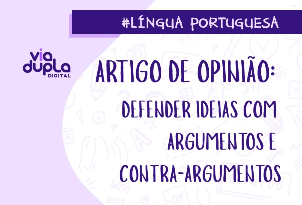 Artigo de opinião: defender ideias com argumentos e contra-argumentos
